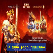 algum jogo que nao precisa depositar dinheiro